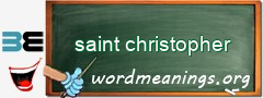 WordMeaning blackboard for saint christopher